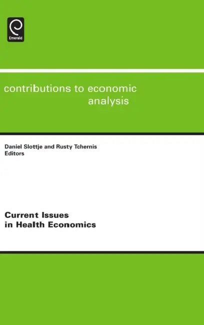 Current Issues in Health Economics (English, Daniel Slottje | Rusty Tchernis | Badi H. Baltagi)