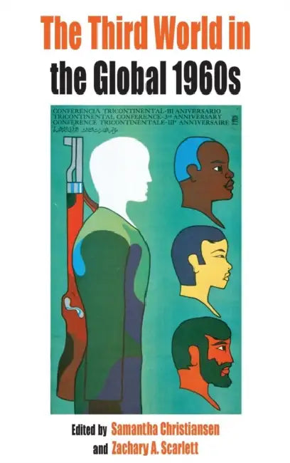 The Third World in the Global 1960s (English, Samantha Christiansen | Zachary Scarlett)