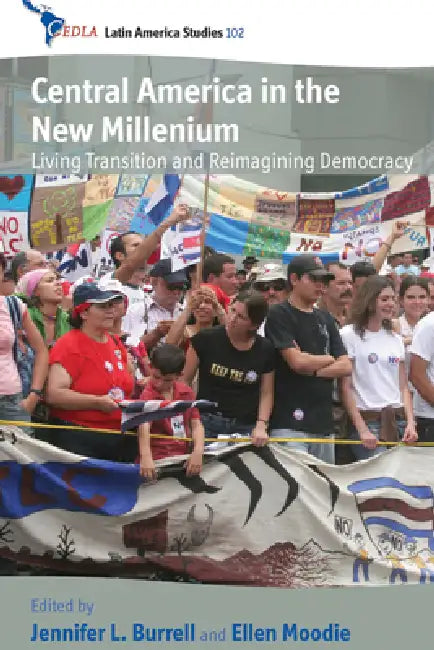 Central America in the New Millennium (English, Jennifer L. Burrell | Ellen Moodie)