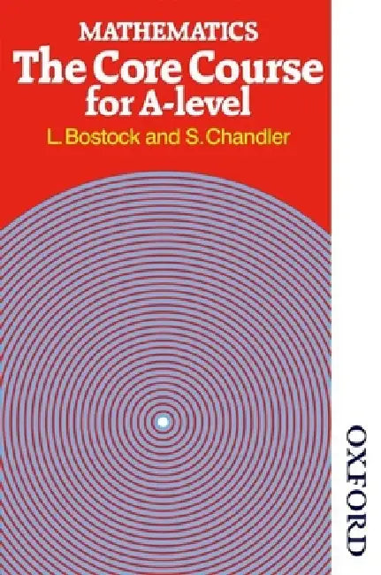 Mathematics - The Core Course for a Level (English, L. Bostock | F. S. Chandler)