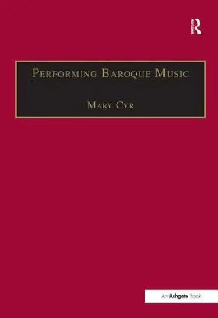 Performing Baroque Music (English, Mary Cyr)