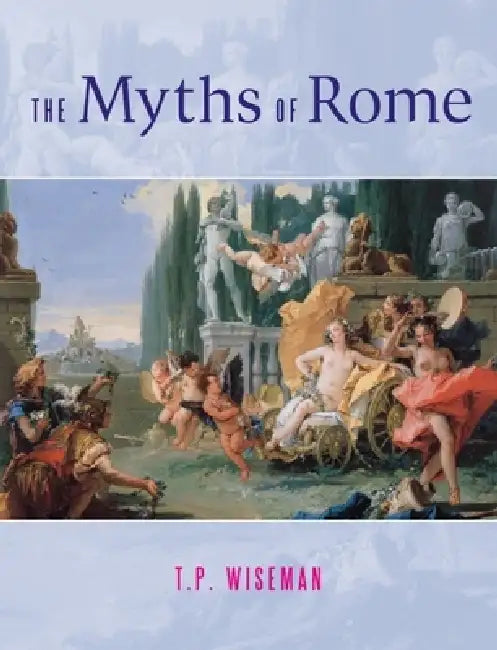 The Myths of Rome (English, T. P. Wiseman)