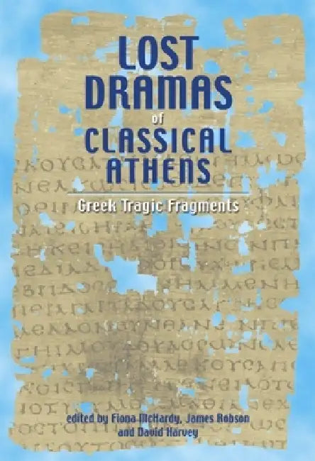 Lost Dramas of Classical Athens (English, Fiona McHardy | James Robson | David Harvey)