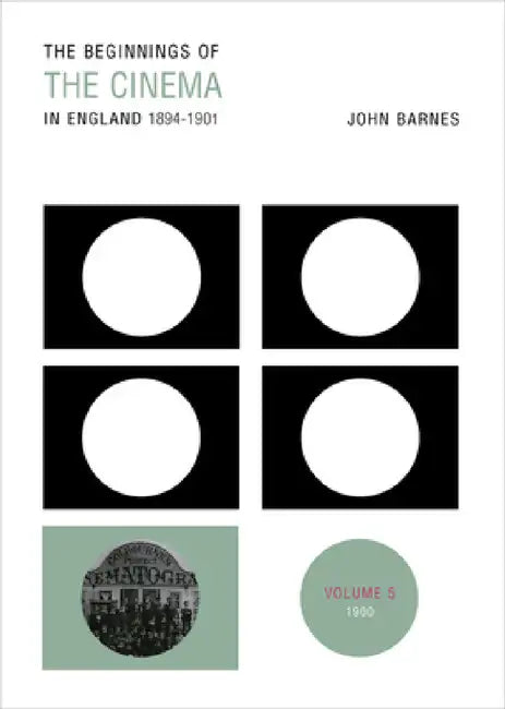 The Beginnings of the Cinema in England, 1894-1901 (English, John Barnes)