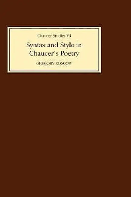 Syntax and Style in Chaucer's Poetry (English, G. H. Roscow)