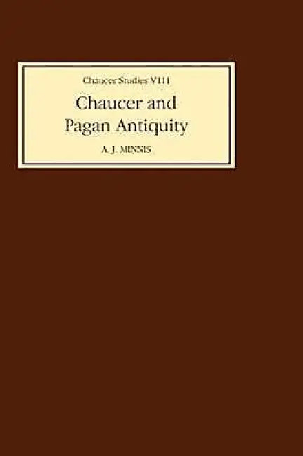 Chaucer & Pagan Antiquity (English, Alastair J. Minnis)