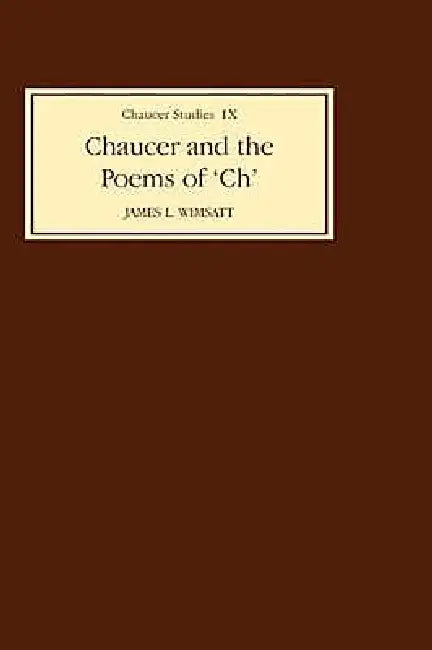 Chaucer and the Poems of `Ch' (English, James Wimsatt)