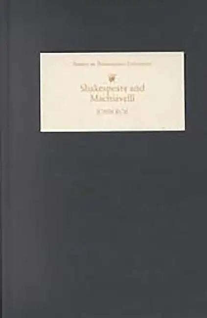 Shakespeare and Machiavelli (English, John Roe)