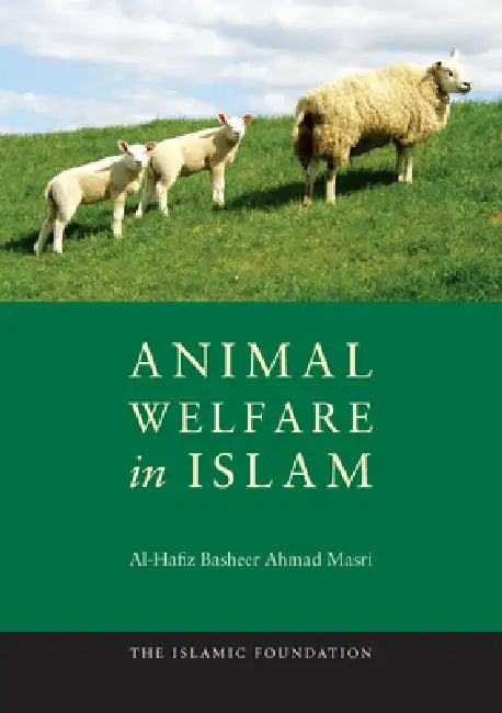 Animal Welfare in Islam (English, Al-Hafiz Basheer Ahmad Masri)