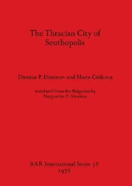 The Thracian City of Seuthopolis (English, Dimitur P. Dimitrov | Maria Čičikova)