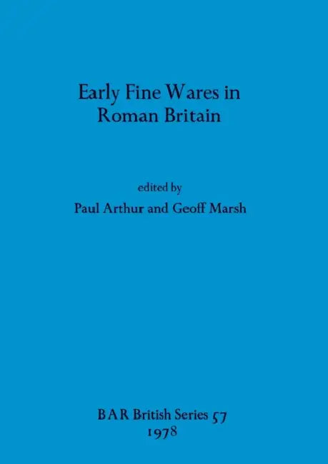 Early Fine Wares in Roman Britain (English, Paul Arthur | Geoff Marsh)