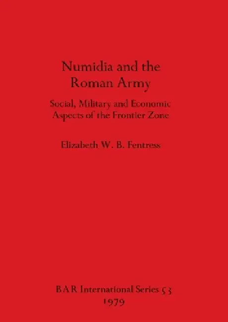 Numidia and the Roman Army (English, Elizabeth W. B. Fentress)