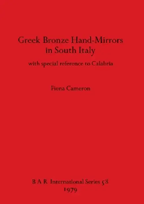 Greek Bronze Hand-Mirrors in South Italy (English, Fiona Cameron)