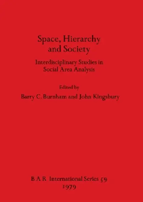 Space, Hierarchy and Society (English, Barry C. Burnham | John Kingsbury)