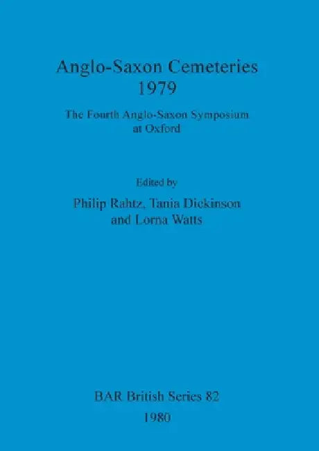 Anglo-Saxon Cemeteries 1979 (English, Philip Rahtz | Tania Dickinson | Lorna Watts)