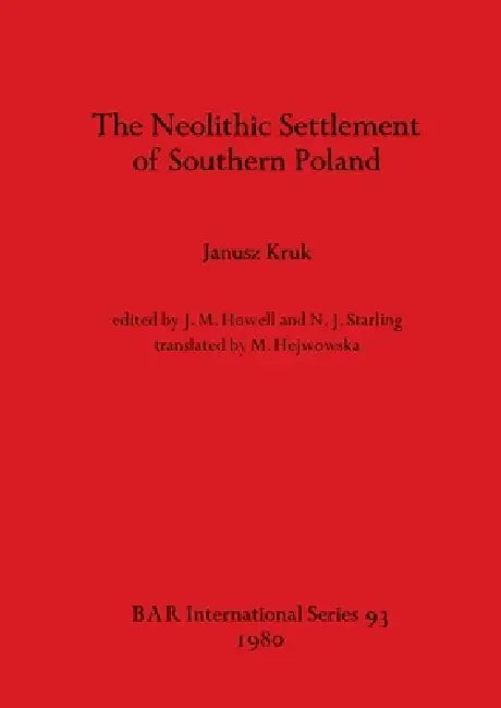 The Neolithic Settlement of Southern Poland (English, Janusz Kruk | J. M. Howell | N. J. Starling)