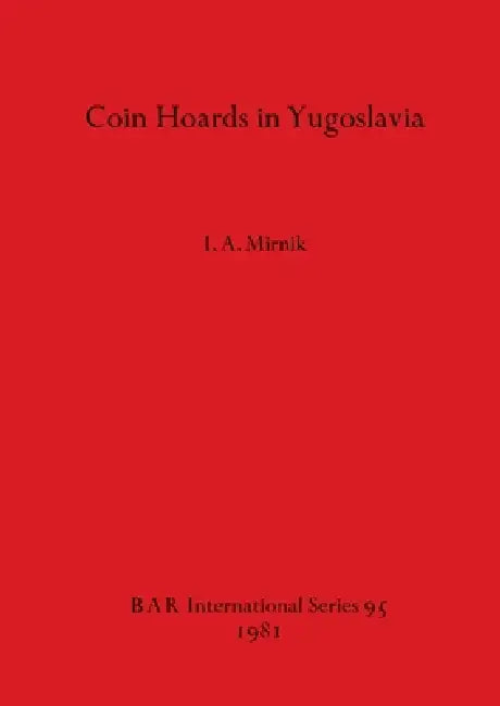 Coin Hoards in Yugoslavia (English, I. A. Mirnik)