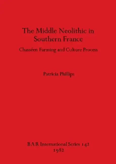 The Middle Neolithic in Southern France (English, Patricia Phillips)