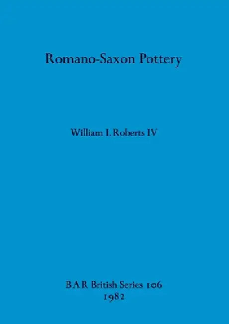 Romano-Saxon Pottery (English, IV Roberts William I.)