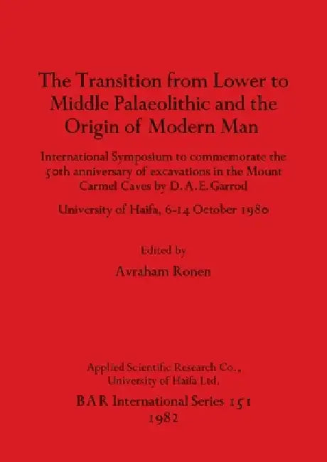 The Transition from Lower to Middle Palaeolithic and the Origin of Modern Man (English, Avraham Ronen)