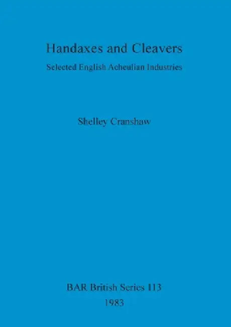 Handaxes and Cleavers (English, Shelley Cranshaw)