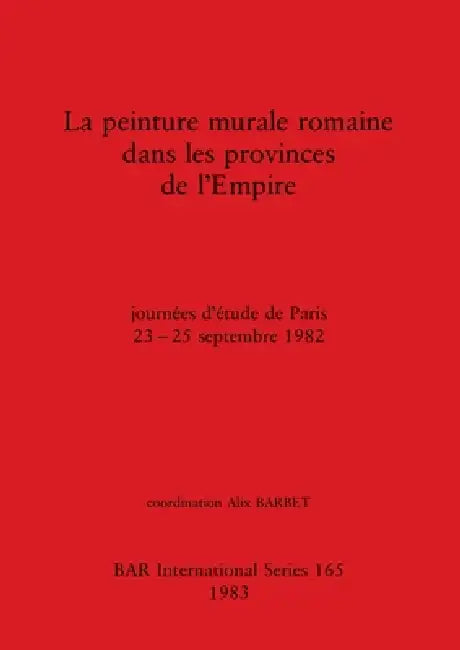 La peinture murale romaine dans les provinces de l'Empire (English, Alix Barbet)