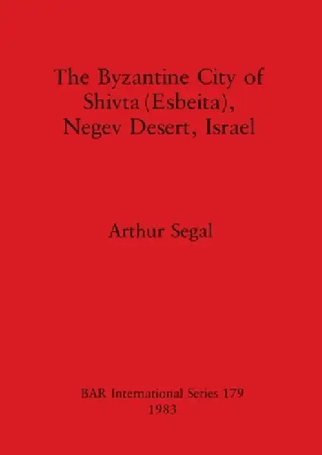 The Byzantine City of Shivta (Esbeita), Negev Desert, Israel (English, Arthur Segal)