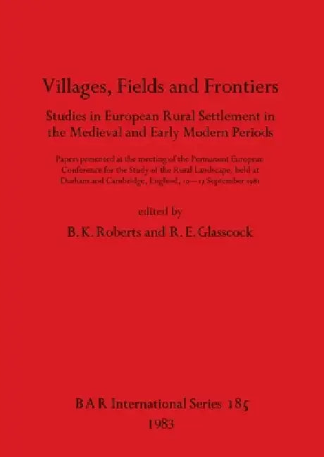 Villages, Fields and Frontiers (English, B. K. Roberts | R. E. Glasscock)