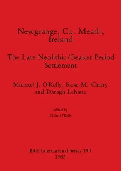 Newgrange, Co. Meath, Ireland (English, Michael J. O'Kelly | Rose M. Cleary | Daragh Lehane)