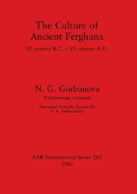 The Culture of Ancient Ferghana (English, N. G. Gorbunova)
