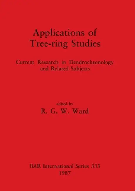 Applications of Tree-ring Studies (English, R. G. W. Ward)