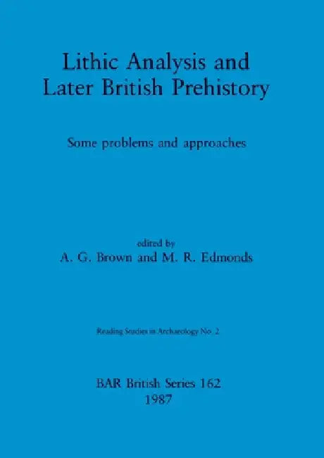Lithic Analysis and Later British Prehistory (English, A. G. Brown | M. R. Edmonds)