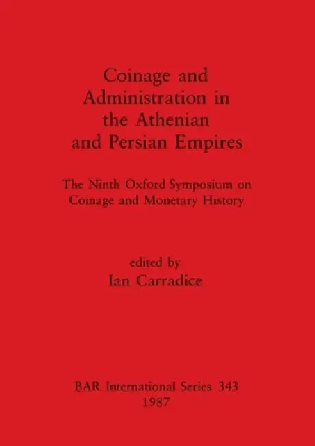 Coinage and Administration in the Athenian and Persian Empires (English, Ian Carradice)