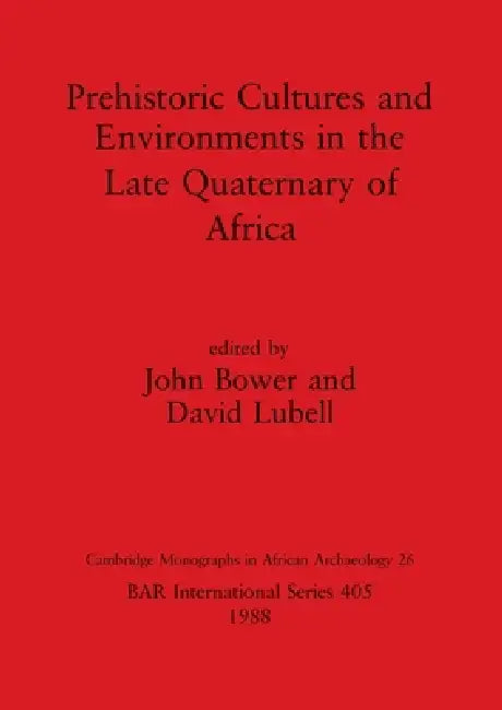 Prehistoric Cultures and Environments in the Late Quaternary of (English, John Bower | David Lubell)