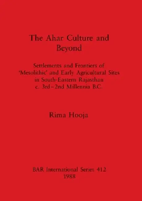 The Ahar Culture and Beyond (English, Rima Hooja)