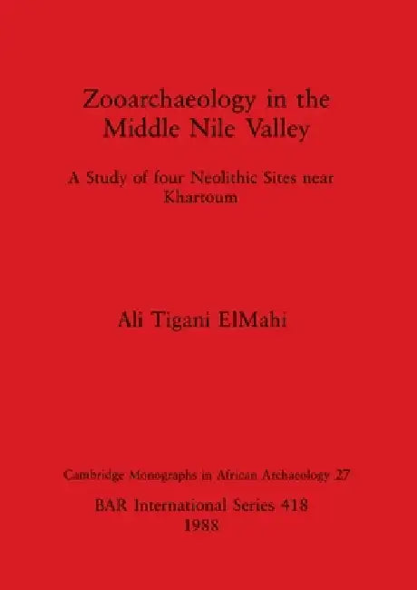 Zooarchaeology in the Middle Nile Valley (English, Ali Tigani Elmahi)
