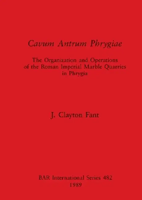 Cavum Antrum Phrygiae (English, J. Clayton Fant)