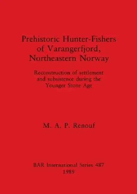 Prehistoric Hunter-Fishers of Varangerfjord, Northeastern Norway (English, M. A. P. Renouf)