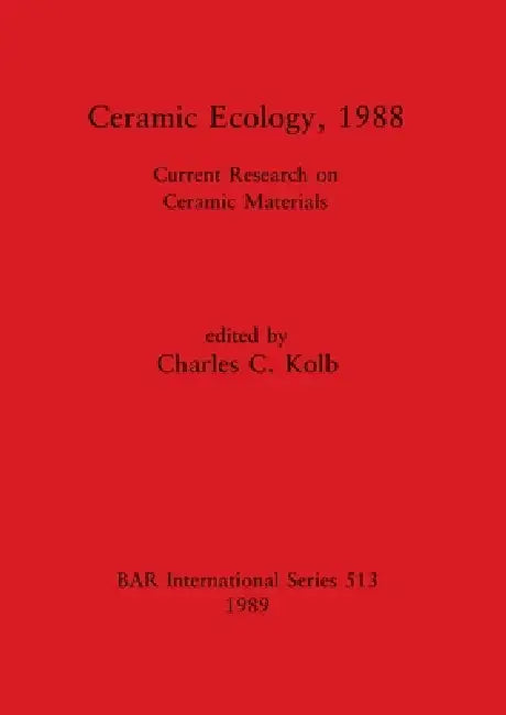 Ceramic Ecology, 1988 (English, Charles C. Kolb)