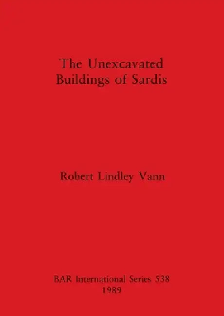The Unexcavated Buildings of Sardis (English, Robert Lindley Vann)