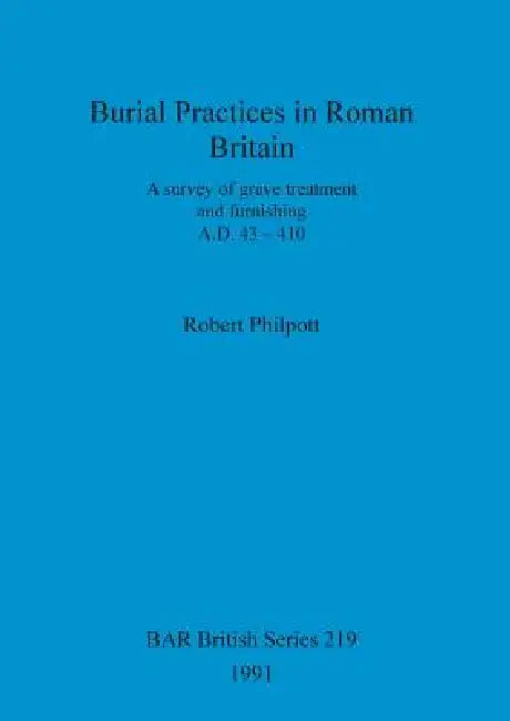 Burial Practices in Roman Britain (English, Robert Philpott)