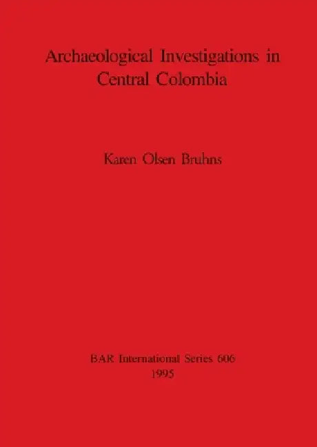 Archaeological Investigations in Central Colombia (English, Karen Olsen Bruhns)