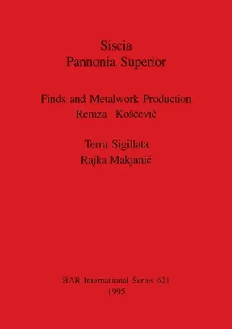 Siscia Pannonia Superior (English, Remza Kosčevic | Rajka Makjanic)