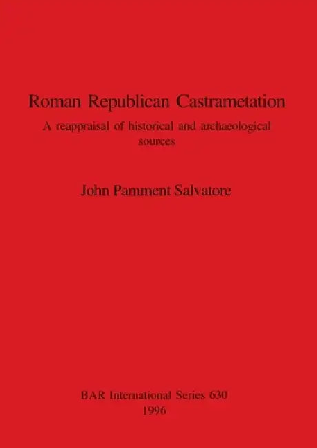 Roman Republican Castrametation (English, John Pamment Salvatore)