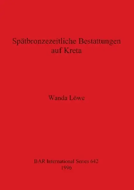 Spätbronzezeitliche Bestattungen auf Kreta (English, Wanda Löwe)
