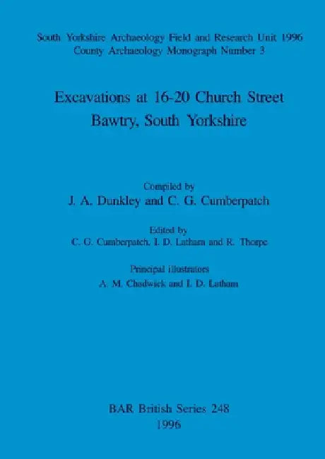 Excavations at 16-20 Church Street, Bawtry, South Yorkshire (English, J. a. Dunkley | C. G. Cumberpatch | C. G. Cumberpatch)