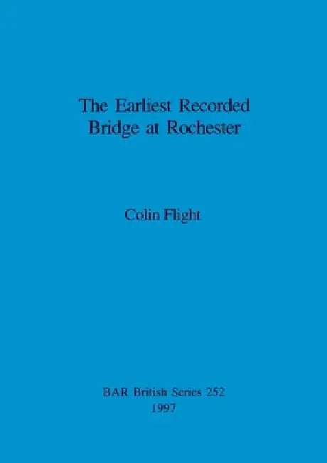 The Earliest Recorded Bridge at Rochester (English, Colin Flight)