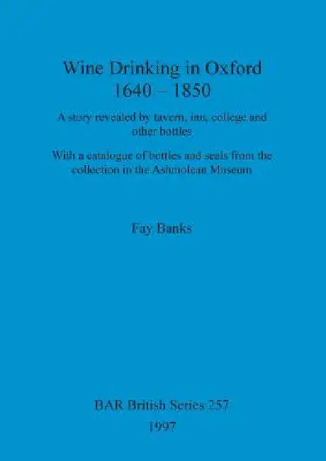 Wine drinking in Oxford 1640-1850 (English, Fay Banks)