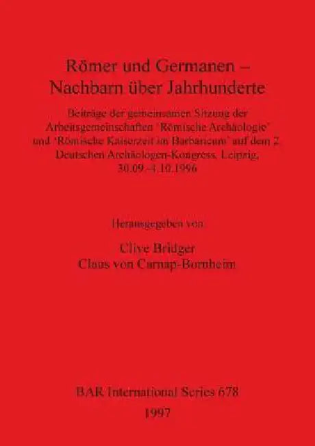 Römer und Germanen - Nachbarn über Jahrhunderte (English, Clive Bridger | Claus Von Carnap-Bornheim)