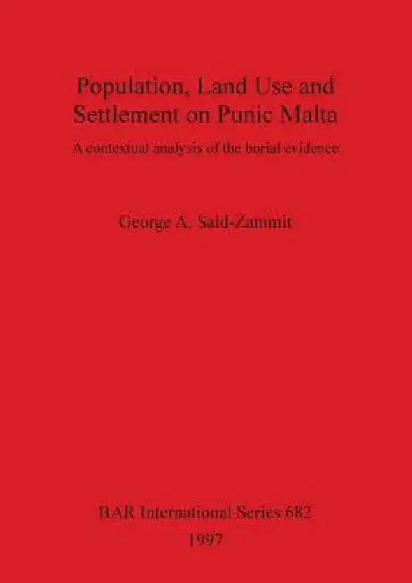 Population, Land Use and Settlement on Punic Malta (English, George A. Said-Zammit)